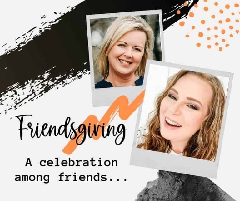 Friendsgiving 2025 A Celebration Among Friends + FREE Printable
